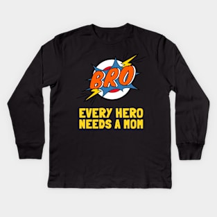 Every Hero Needs A Mom Kids Long Sleeve T-Shirt